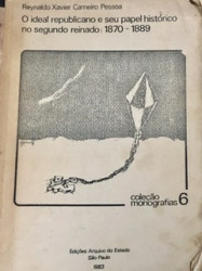 Capa de O ideal republicano e seu papel histórico no segundo reinado: 1870 - 1889 - Reynaldo Xavier Carneiro pessoa