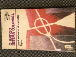 Capa de O Antigo Sistema Colonial - José Roberto do Amaral Lapa