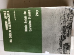Capa de Homens Livres na Ordem Escravocrata - Maria Sylvia de Carvalho Franco