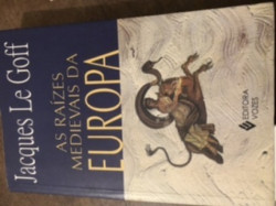 Capa de As raízes medievais da Europa - Jacques Le Goff