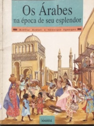 Capa de Os Árabes na época de seu esplendor - Mokhtar Moktefi; Veronique Ageorges