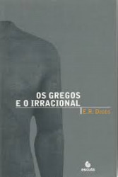 Capa de Os gregos e o irracional - E. R. Dodds