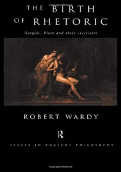 Capa de The Birth of Rhetoric: Gorgias, Plato and their Successors - Robert Wardy