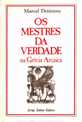 Capa de Os mestres da Verdade na Grécia Clássica - Marcel Detienne