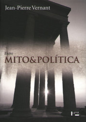Capa de Entre Mitos e Política - Jean Pierre Vernant