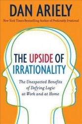 Capa de The upside of irrationality - Dan Ariely