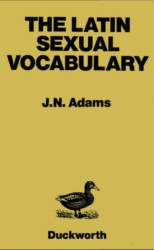 Capa de The Latin Sexual Vocabulary - J. N. Adams