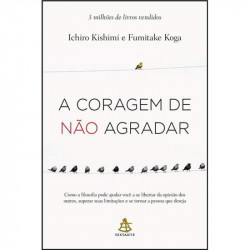 Capa de A coragem de não agradar - Ichiro Kishimi; Fumitake Koga