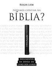 Capa de Podemos confiar na Bíblia? - Roger Liebi