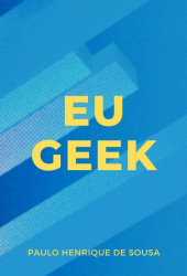 Capa de EU Geek - PAULO HENRIQUE DE SOUSA