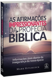 Capa de As afirmações impressionantes da profecia bíblica - Mark Hitchcoock