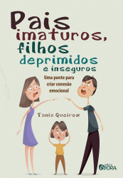 Capa de Pais imaturos, filhos deprimidos e inseguros - Tania Queiroz