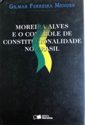 Capa de Moreira Alves e o controle de constitucionalidade no Brasil - Gilmar Ferreira Mendes