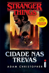 Capa de Stranger things: cidade nas trevas - Adam Christopher