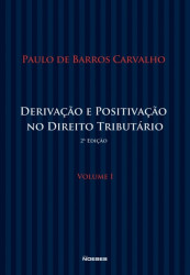 Capa de Derivação e positivação no direito tributário volume 1 - Paulo Barros Carvalho