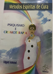 Capa de Métodos Espíritas de Cura - Psiquismo e Cromoter - Edgar Armond