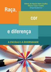Capa de Raça, cor e diferença - Wilma de Nazaré Baía Coelho; Mauro Cezar Coelho