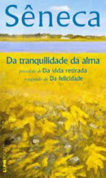 Capa de Da tranquilidade da alma precedido de da vida retirada e seguido de da felicidade - Sêneca