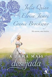 Capa de A dama mais desejada - Julia Quinn; Eloisa James; Connie Brockway