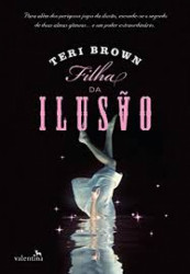 Capa de Filha da ilusão - Teri Brown