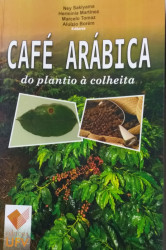 Capa de Café arábica : do plantio à colheita - Ney Sussumu Sakiyama; Hermínia Emília Prieto Martinez; Marcelo Antônio Tomaz; Aluízio Borém