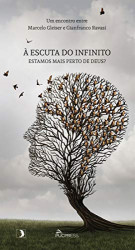 Capa de À escuta do infinito - Marcelo Gleiser; Gianfranco Ravasi