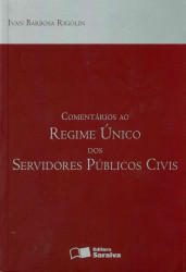 Capa de COMENTÁRIOS AO REGIME ÚNICO DOS SERVIDORES PÚBLICOS CIVIS - Ivan Barbosa Rigolin