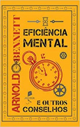 Capa de Eficiência Mental e Outros Conselhos - Arnold Bennett