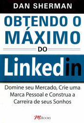 Capa de OBTENDO O MÁXIMO DO Linkedin - Dan Sherman