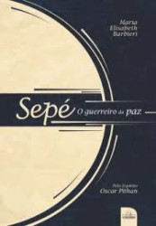 Capa de Sepé o guerreiro da paz - Maria Elisabeth Barbieri; Espírito Oscar Pithan