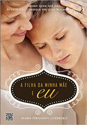 Capa de A filha da minha mãe e eu - Maria Fernanda Guerreiro