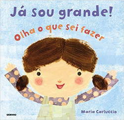Capa de Já sou grande! Olha o que sei fazer - Maria Carluccio