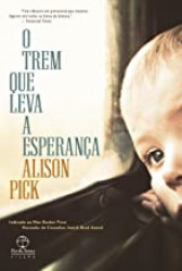 Capa de O trem que leva a esperança - Alison Pick