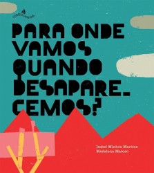 Capa de Para onde vamos quando desaparecemos? - Isabel Minhós Martins