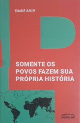 Capa de Somente os povos fazem sua própria história - Samir Amin