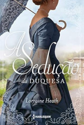 Capa de A sedução da duquesa - Lorraine Heath