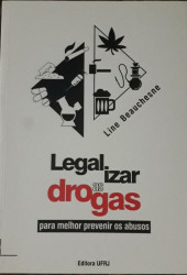 Capa de Legalizar as drogas para melhor prevenir os abusos - Line Beauchesne