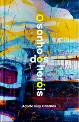 Capa de O sonho dos heróis - Adolfo Bioy Casares