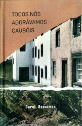 Capa de Todos nós adorávamos caubóis - Carol Bensimon
