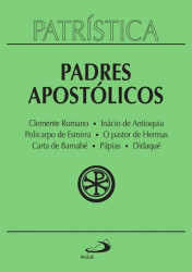 Capa de Padres Apostólicos - Clemente Romano - Inácio de Antioquia - Policarpo de Esmirna - O pastor de Hermas - Carta de Barnabé - Pápias - Didaqué