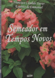 Capa de Semeador em tempos novos - Francisco Cândido Xavier; Espírito Emmanuel