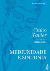 Capa de Mediunidade e sintonia - Francisco Cândido Xavier; Espírito Emmanuel