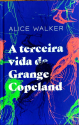 Capa de A terceira vida de Grange Copeland - Alice Walker