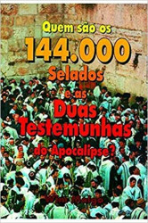 Capa de Quem Sao Os 144.000 Selados E As Duas Testemunhas Do Apocalipse? - Win Malgo