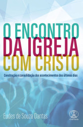 Capa de O Encontro da Igreja com Cristo - Eudes de Souza Dantas