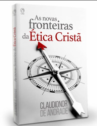 Capa de As novas fronteiras da ética cristã - Claudionor de Andrade