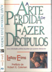 Capa de A arte perdida de fazer discípulos - Robert E. Coleman
