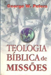 Capa de Teologia bíblica de missões - George W. Peters