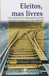 Capa de Eleitos, Mas Livres - Norman L. Geisler