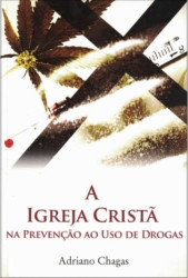 Capa de A Igreja Cristo Na Prevencao Ao Uso De Drogas - Adriano Chagas